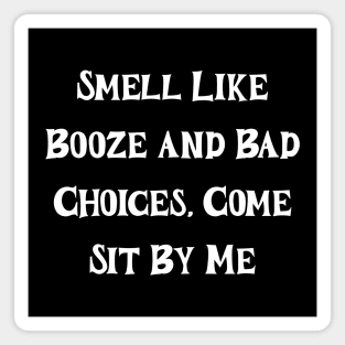 Smel like booze and bad choices Magnet